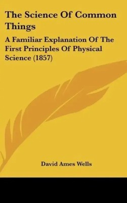David Ames Wells | The Science Of Common Things | Buch | Englisch (2008)