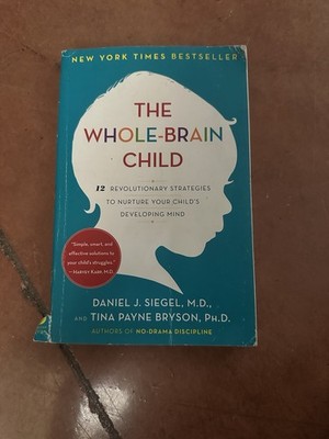 Daniel J. Siegel & Tina Payne Bryson: The Whole-Brain Child Paperback Book
