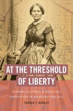 At the Threshold of Liberty: Women, Slaver... 9781469662220 by Nunley, Tamika Y.