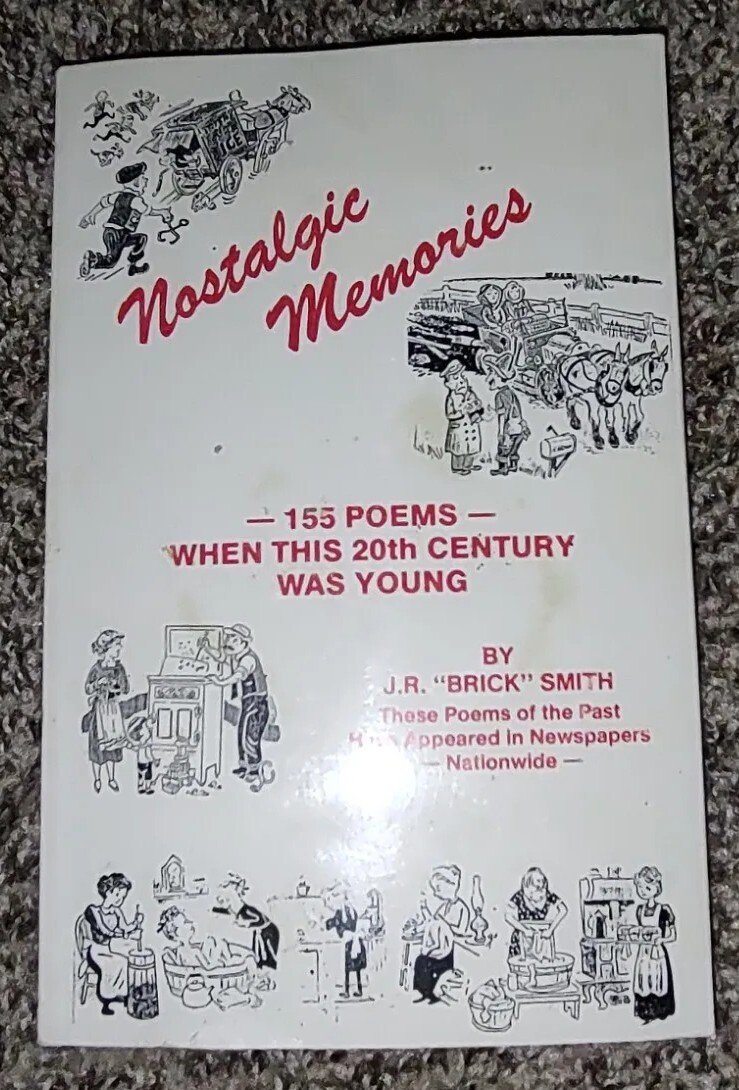 J.R. "Brick" Smith Nostalgic Memories 155 Poems When This 20th Century Was Young