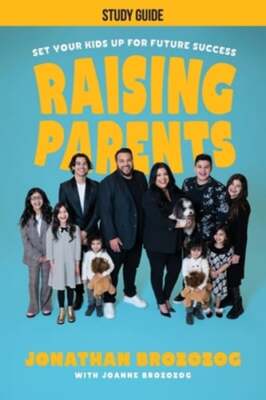 Raising Parents Study Guide: Set Your Kids Up for Future Success by Brozozog