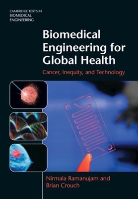 Biomedical Engineering for Global Health : Cancer, Inequity, and Technology, ...