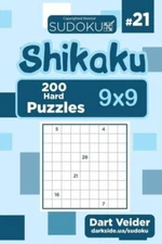 Sudoku Shikaku - 200 Hard Puzzles 9X9 (Volume 21)