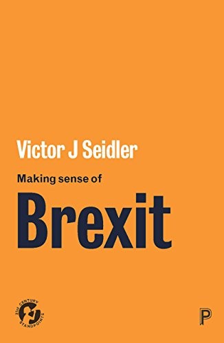 Making sense of Brexit (21st Century Standpoints),Victor Seidler