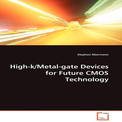 High-k/Metal-gate Devices for Future CMOS Technology Stephan Aber