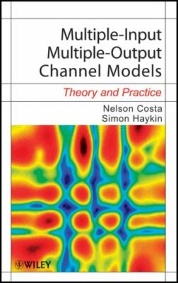 Multiple-Input Multiple-Output Channel Models : Theory and Practice, Hardcove...