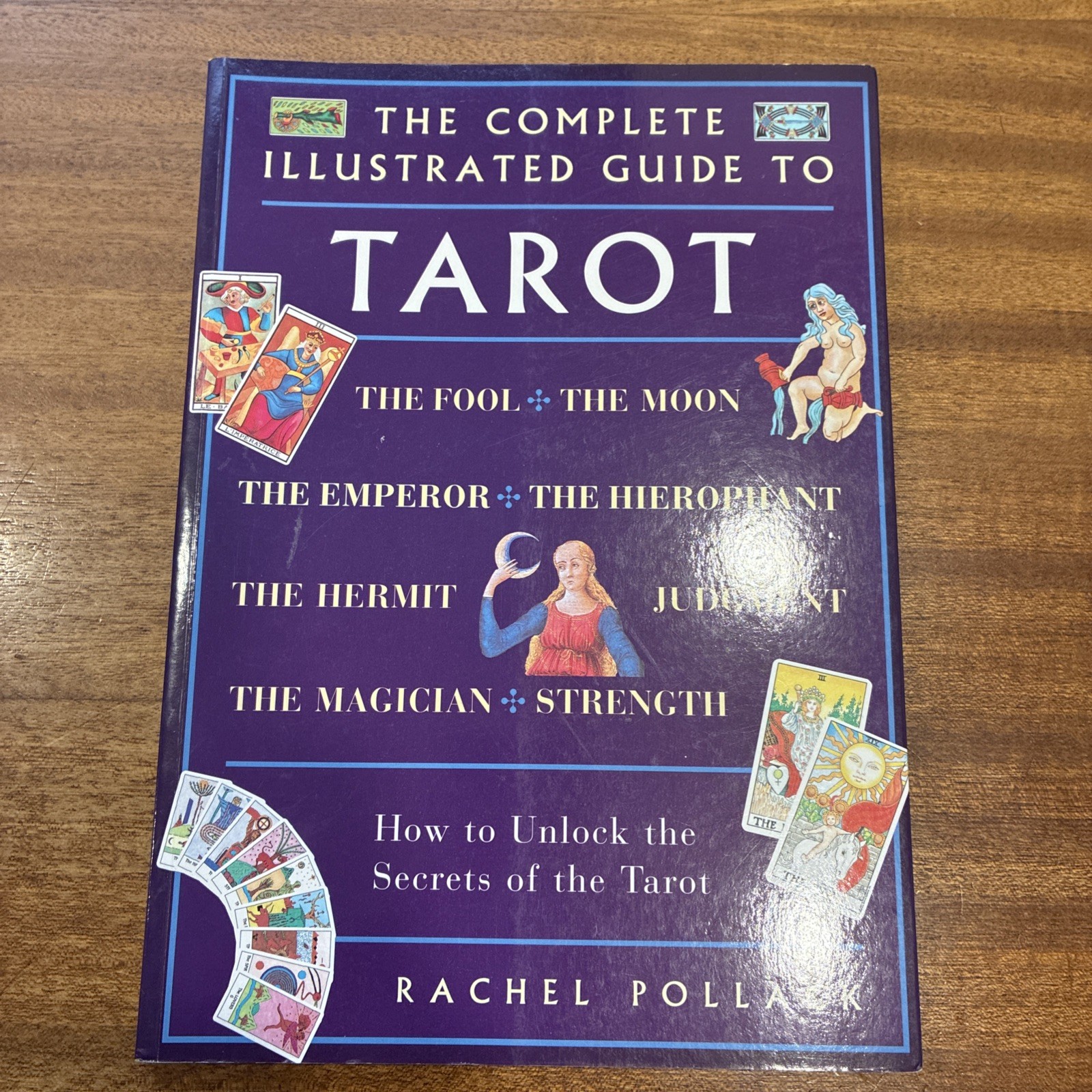 The Complete Illustrated Guide To Tarot, Rachel Pollack.