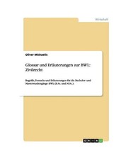Glossar und Erl�uterungen zur BWL: Zivilrecht: Begriffe, Formeln und Erl�uteru