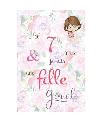J'ai 7 ans et je suis une fille géniale: Carnet de notes et dessin, Journal int