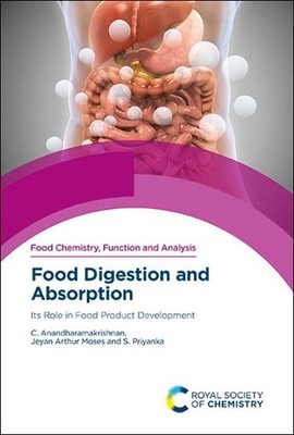 Food Digestion and Absorption: Its Role in Food Product Development by C. Anandh
