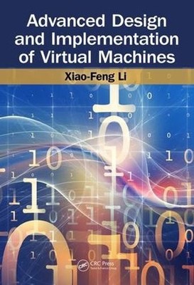 Advanced Design and Implementation of Virtual Machines - 9781466582606