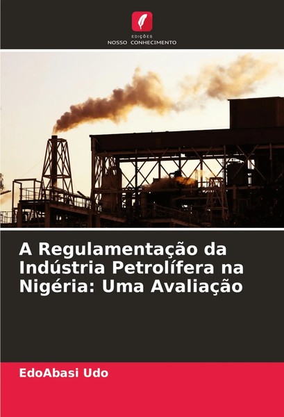 A RegulamentaçãO Da IndúStria PetrolíFera Na NigéRia: Uma AvaliaçãO Edoabasi Udo-image