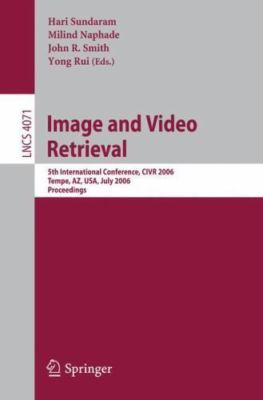 Image And Video Retrieval : 5th Internatinoal Conference, Civr 2006, Tempe, A...