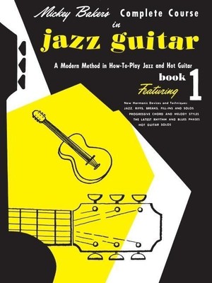Mickey Baker's Complete Course in Jazz Guitar | Mickey Baker | englisch