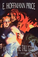 E. Hoffmann Price | Valley Of The Tall Gods And Other Tales From The Pulps