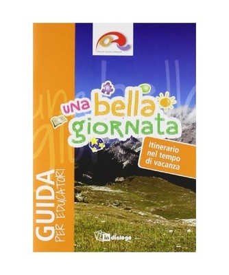 Una bella giornata. Guida per animare la vacanza dei ragazzi, Oratori diocesi lo