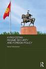 Kyrgyzstan - Regime Security and Foreign Policy by Kemel Toktomushev (Hardback, 2016)