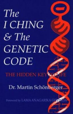 I Ching & the Genetic Code: The Hidden Key to Life