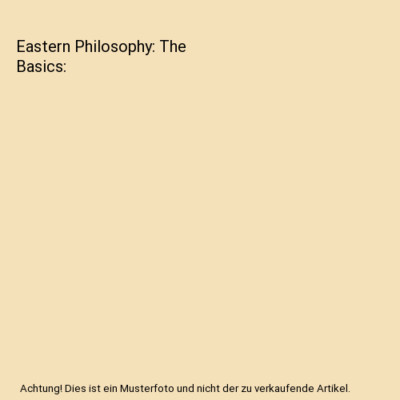 Eastern Philosophy: The Basics, Victoria S. [University of Glasgow, UK] Harrison