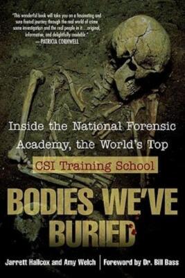 Bodies We've Buried: Inside The National Forensic Academy, The World's Top ...