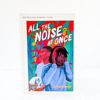 ALL THE NOISE AT ONCE DeAndra Davis - 04/25ARC -  Unbound Manuscript YA Autism