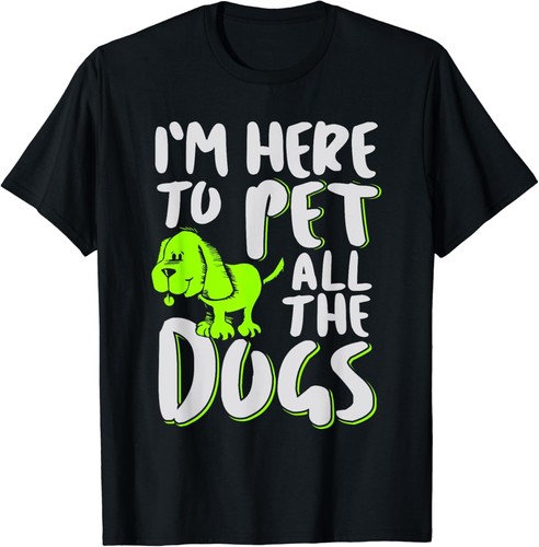 I_m Here To Pet All The Dogs - Animal _ Dog Lover Gift Unisex T-Shirt - 第 1/3 張圖片