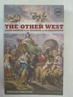 The Other West - Latin America from Invasion to Globalization