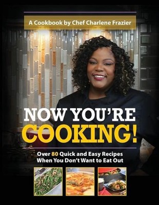 Now You're Cooking: Over 80 Quick and Easy Recipes When You Don't Want to Eat Ou