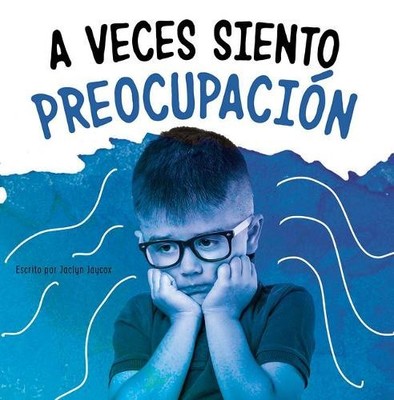Jaclyn Jaycox A Veces Siento Preocupación (Sometimes I Feel Worried) (Paperback)