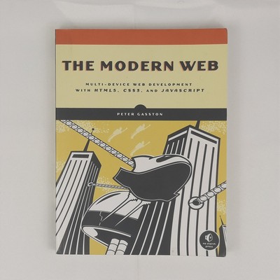 The Modern Web  Peter Gasston  Web Development With Html5 Css3 Javascript