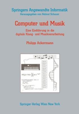 Computer Und Musik : Eine Einführung in Die e Klang- Und Musikverarbeitung, P...