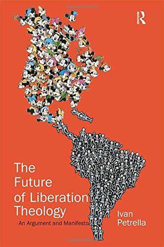 The Future of Liberation Theology: An Argument and Manifesto by Petrella New.. - Ivan Petrella