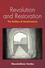 Revolution and Restoration: The Politics of Anachronism by Massimiliano Tomba Pa