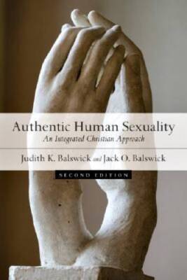 Authentic Human Sexuality: An Integrated Christian Approach - VERY GOOD