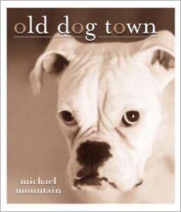 Old-Dog-Town-A-Tale-of-Best-Friends-by-Michael-Mountain