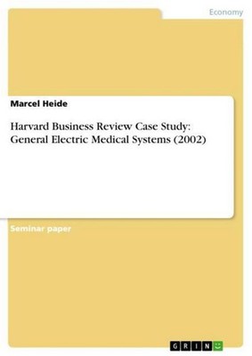 Harvard Business Review Case Study: General Electric Medical Systems (2002) Marc
