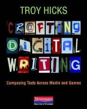 Crafting Digital Writing: Composing Texts Across Media and Genres - VERY GOOD