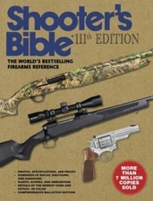 Shooter's Bible, 111th Edition: The World's Bestselling Firearms Reference:...