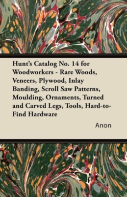Anon - Hunt's Katalog Nr. 14 für Holzarbeiter - seltene Holzfurniere Pl - J555z
