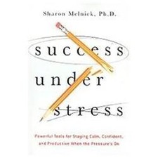 Success Under Stress: Powerful Tools for Sta... 9780814432129 by Melnick, Sharon
