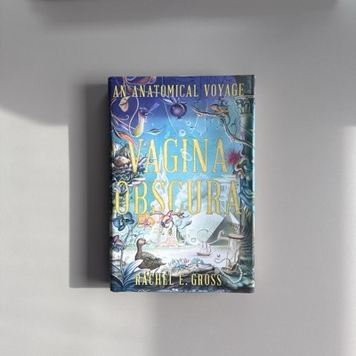 Vagina Obscura : An Anatomical Voyage by Rachel E. Gross (2022, Hardcover)