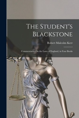 Kerr - Student's Blackstone  Commentaries On the Laws of England in F - X555z