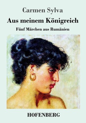 Aus meinem Königreich | Fünf Märchen aus Rumänien | Carmen Sylva | Taschenbuch