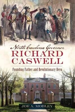 NEW The History Press North Carolina Governor Richard Caswell, NC 9781467135443