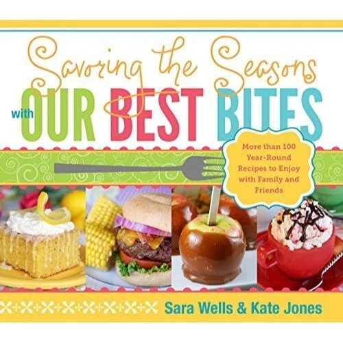 Savoring the Seasons with Our Best Bites Cookbook by Sara Wells Kate Jones 2012 - Imagen 10 de 10