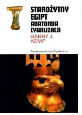 Starożytny Egipt Anatomia cywilizacji {Starozytny} BARRY J KEMP