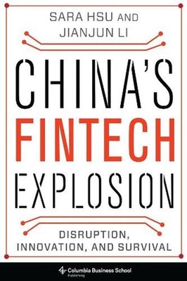 China's Fintech Explosion: Disruption, Innovation, and Survival by Sara Hsu (Eng