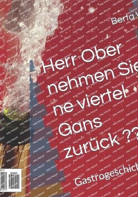 Herr Ober nehmen Sie ne viertel Gans zurck: Gastrogeschichten by Berta Wolf Pape