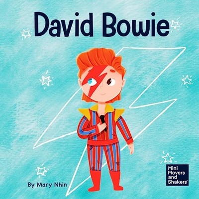David Bowie : A Kid's Book about Looking at Change As Progress by Mary Nhin ...