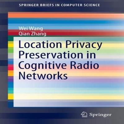 Location Privacy Preservation in Cognitive Radio Networks Wei Wan